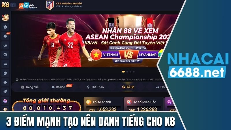 3 điểm mạnh tạo nên danh tiếng cho K8