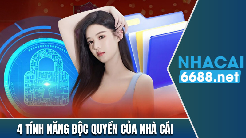 4 tính năng độc quyền của nhà cái