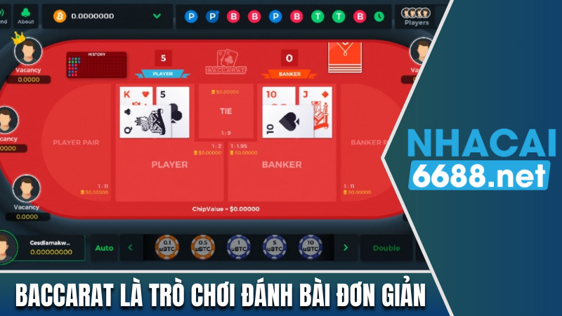 Baccarat là trò chơi đánh bài đơn giản, thú vị