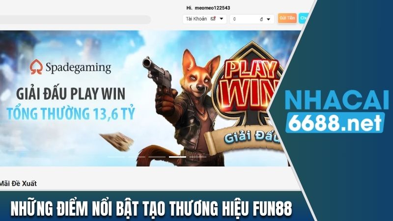 Các điểm nổi bật tạo nên tên tuổi Fun88