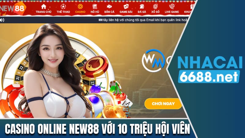 Casino online New88 với 10 triệu hội viên