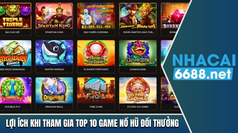 Lợi ích khi tham gia top 10 game nổ hũ đổi thưởng uy tín