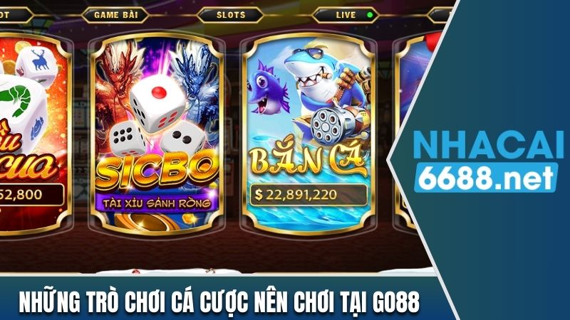 Những trò chơi cá cược nên chơi tại Go88