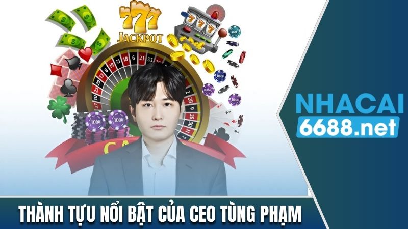 Thành tựu nổi bật của CEO Tùng Phạm