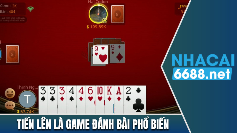 Tiến lên là game đánh bài đã quá phổ biến