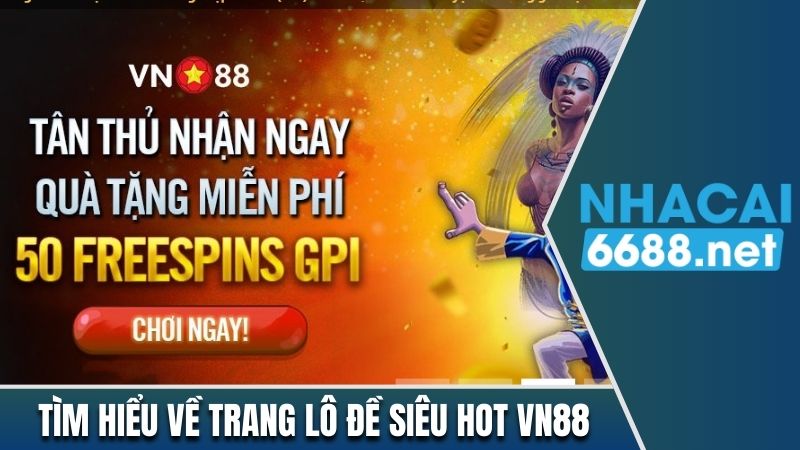 Tìm hiểu về trang lô đề siêu Hot VN88