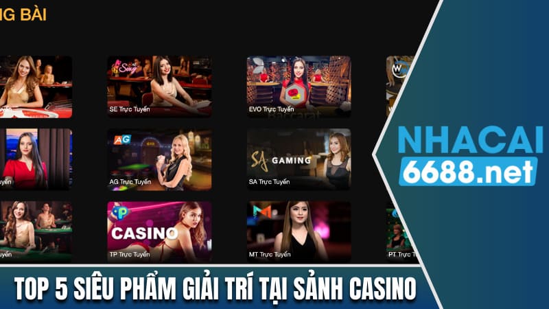 Top 5 siêu phẩm giải trí tại sảnh cược casino