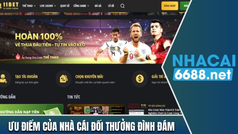 Ưu điểm nổi bật của nhà cái 11bet